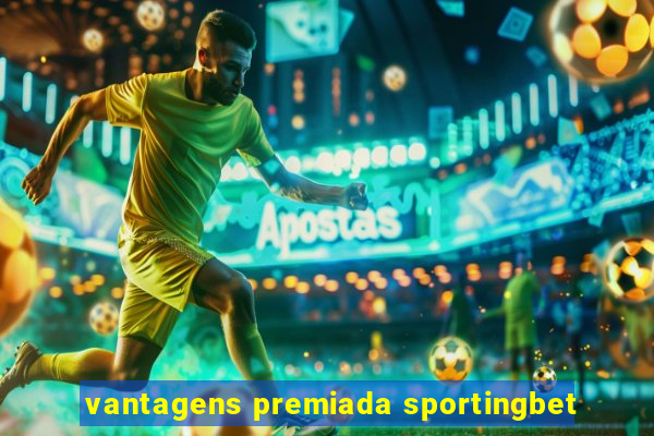 vantagens premiada sportingbet